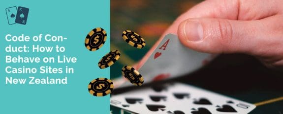 Code of Conduct: How to Behave on Live Casino Sites in New Zealand