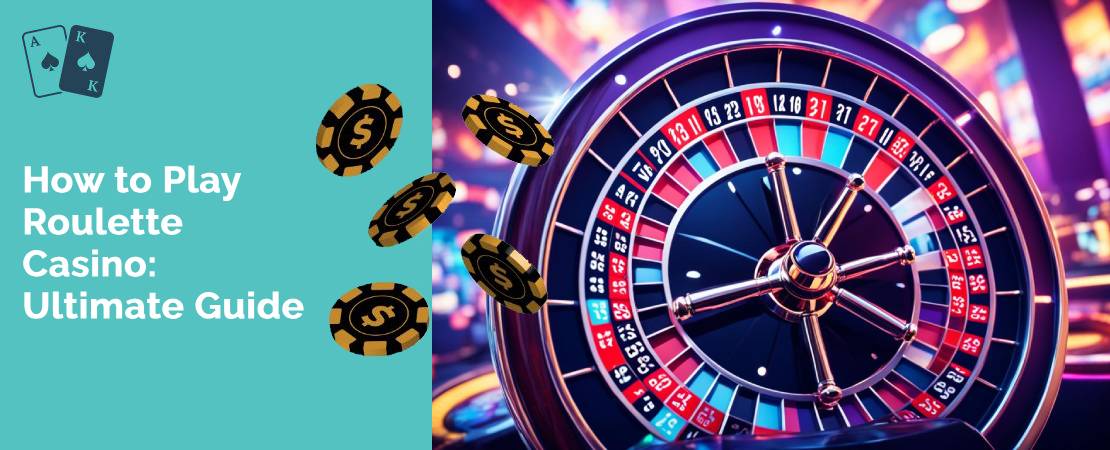 How to Play Roulette Casino: Ultimate Guide